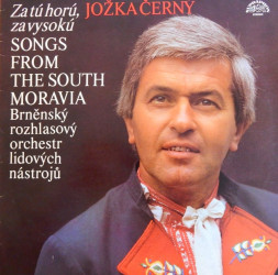 Za tú horú, za vysokú / Songs from South Moravia