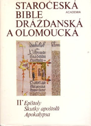 Staročeská Bible drážďanská a olomoucká II. - Epištoly, Skutky apoštolů, Apokalypsa *