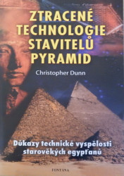 Ztracené technologie stavitelů pyramid