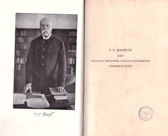 T. G. Masaryk jako politický průkopník, sociální reformátor a president státu 