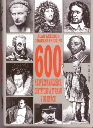 600 nejvýznamnějších diktátorů a tyranů v dějinách (bez obalu) *