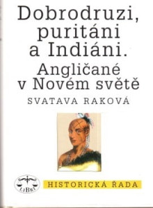 Dobrodruzi, puritáni a Indiáni. Angličané v Novém světě