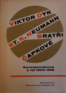 Viktor Dyk, St. K. Neumann, bratři Čapkové: Korespondence z let 1905–1918