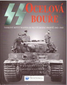 SS - Ocelová bouře. Tankové bitvy Waffen-SS na východní frontě 1943-1945