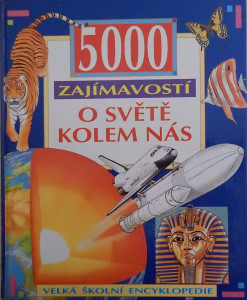 5000 zajímavostí o světě kolem nás